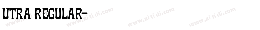 Utra Regular字体转换 Utra Regular字体转换